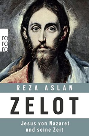 Zelot - Jesus von Nazaret und seine Zeit