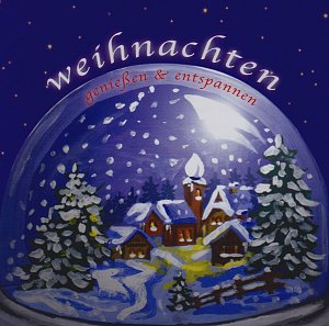 Weihnachten Geniessen und Entspannen [CD]