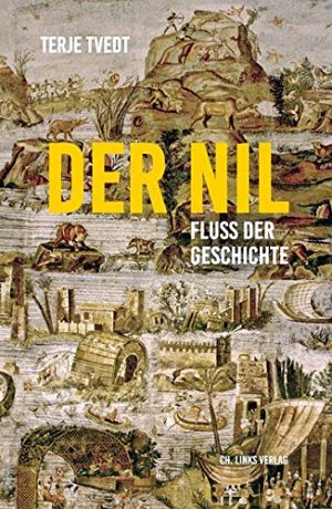 Der Nil - Fluss der Geschichte
