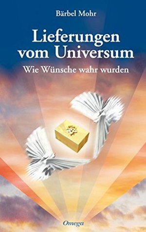 Lieferungen vom Universum - Wie Wünsche wahr wurden