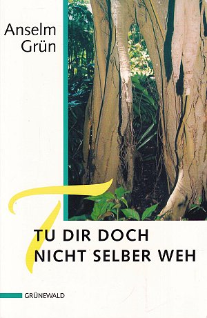 Tu dir doch nicht selber weh