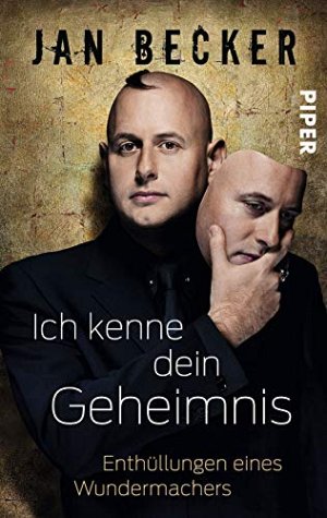 Ich kenne dein Geheimnis - Enthüllungen eines Wundermachers