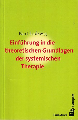 Einführung in die theoretischen Grundlagen der systemischen Therapie