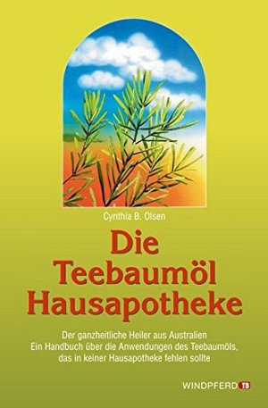 Die Teebaumöl Hausapotheke