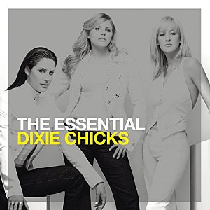 The Essential Dixie Chicks [CD]