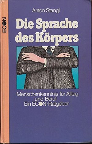 Die Sprache des Körpers. Menschenkenntnis für Alltag und Beruf