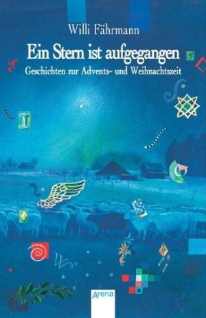 Ein Stern ist aufgegangen - Geschichten zur Advents- und Weihnachtszeit