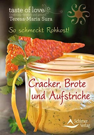 So schmeckt Rohkost! - Cracker, Brote und Aufstriche