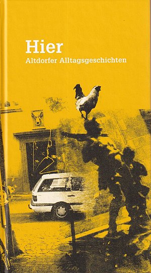 Hier - Altdorfer Alltagsgeschichten