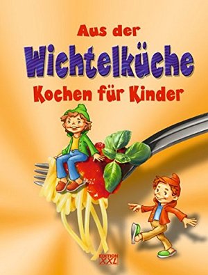 Aus der Wichtelküche - Kochen für Kinder