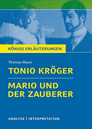 Königs Erläuterungen: Textanalyse und Interpretation zu Mann. Tonio Kröger &...