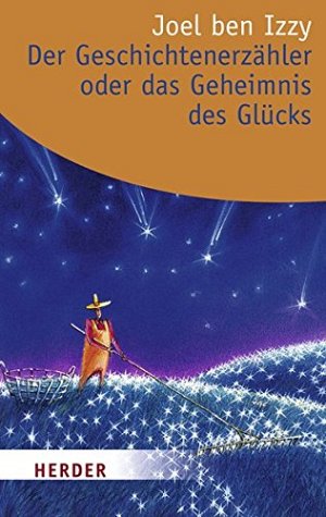 Der Geschichtenerzähler oder das Geheimnis des Glücks