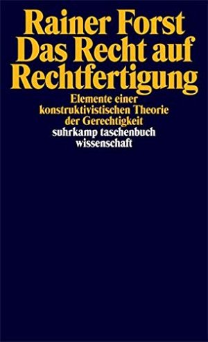 Das Recht auf Rechtfertigung: Elemente einer konstruktivistischen Theorie der Gerechtigkeit