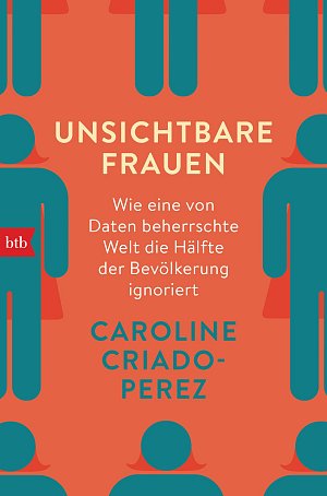Unsichtbare Frauen: Wie eine von Daten beherrschte Welt die Hälfte...