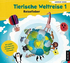 Tierische Weltreise 1 - Reisefieber [CD]