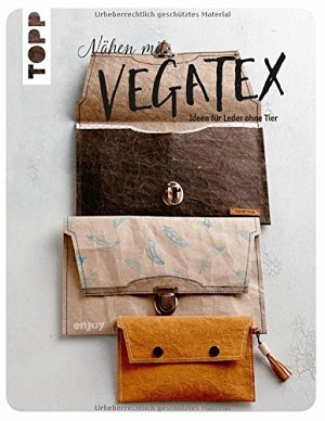 Nähen mit VEGATEX - Ideen für Leder ohne Tier