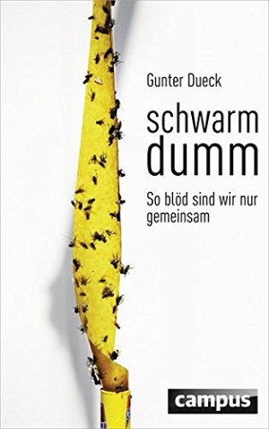 Schwarmdumm - So blöd sind wir nur gemeinsam