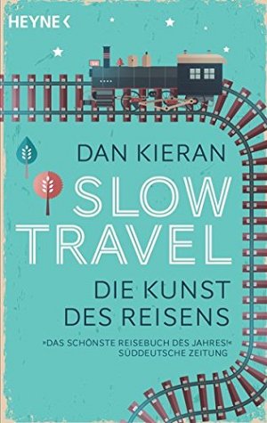 Slow Travel - Die Kunst des Reisens