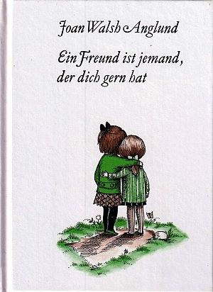 Ein Freund ist jemand, der dich gern hat