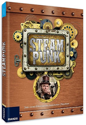 Steampunk - Jules Vernes Erben und ihre fantastischen Maschinen