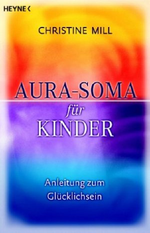 Aura-Soma für Kinder - Anleitung zum Glücklichsein