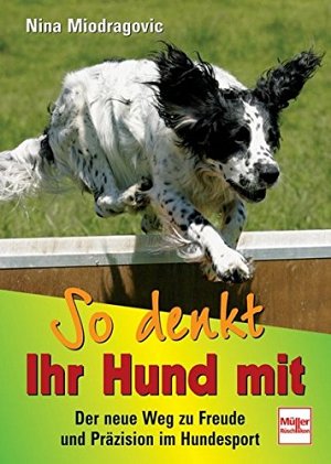 So denkt Ihr Hund mit - Der neue Weg zu...