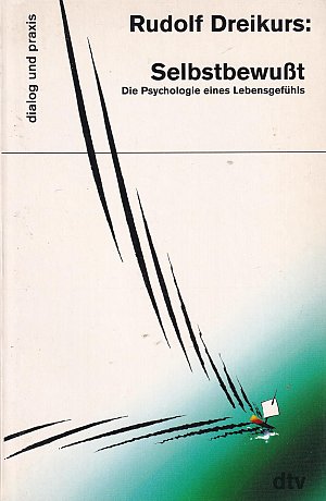 Selbstbewusst - Die Psychologie eines Lebensgefühls