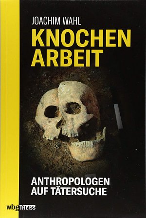 Knochenarbeit - Anthropologen auf Verbrecherjagd