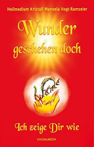 Wunder geschehen doch - Ich zeige Dir wie!