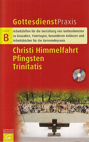 Christi Himmelfahrt/Pfingsten/Trinitatis - Gottesdienstpraxis Serie B