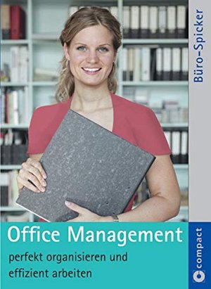 Office Management perfekt organisieren und effizient arbeiten