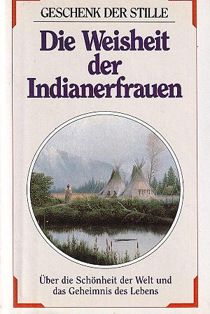 Die Weisheit der Indianerfrauen