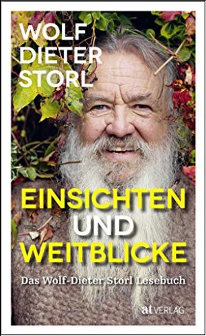 Einsichten und Weitblicke - Das Wolf-Dieter Storl Lesebuch