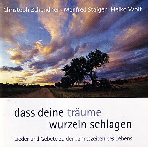Dass deine Träume wurzeln schlagen