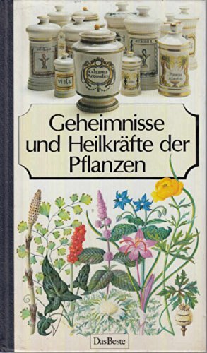 Geheimnisse und Heilkräfte der Pflanzen