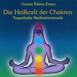 Die Heilkraft der Chakren - Traumhafte Meditationsmusik [CD]
