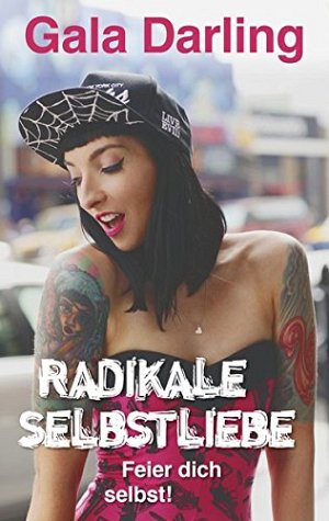 Radikale Selbstliebe - Feier dich selbst!