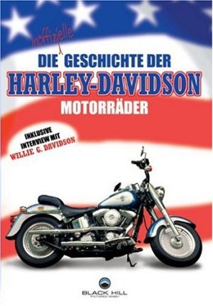 Die Geschichte der Harley-Davidson Motorräder [DVD]