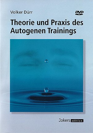 Theorie und Praxis des Autogenen Trainings [DVD]