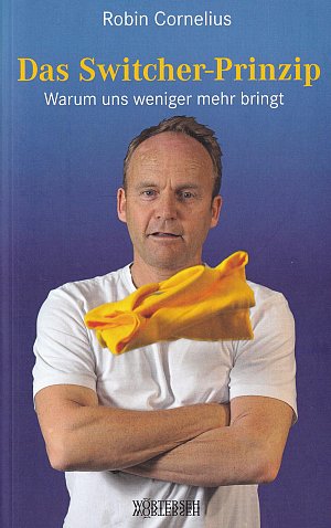 Das Switcher-Prinzip - Warum uns weniger mehr bringt