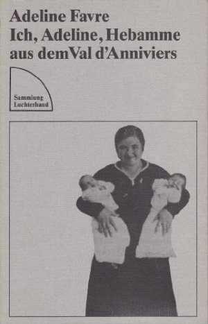 Ich, Adeline, Hebamme aus dem Val d`Anniviers