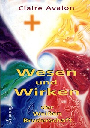 Wesen und Wirken der Weissen Bruderschaft