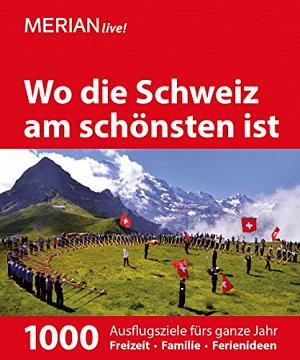 Wo die Schweiz am schönsten ist