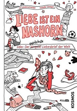 Liebe ist ein Nashorn: oder der längste (und peinlichste) Liebesbrief...