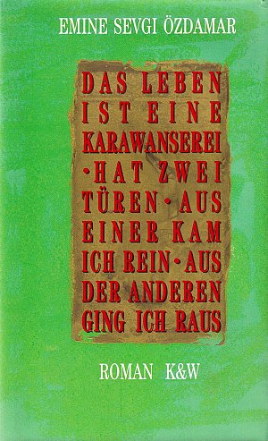 Das Leben ist eine Karawanserei - hat zwei Türen aus...