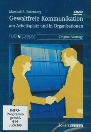 Gewaltfreie Kommunikation am Arbeitsplatz und in Organisationen [DVD]