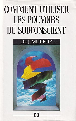 Comment utiliser les pouvoirs du subconscient