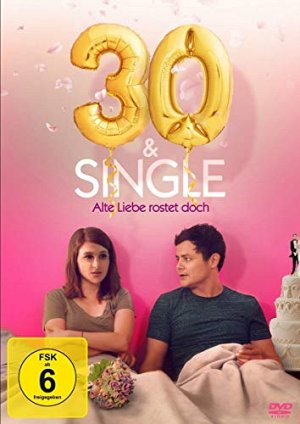 30 & Single - Alte Liebe rostet doch [DVD]