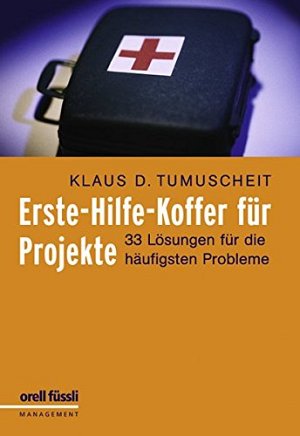 Erste-Hilfe-Koffer für Projekte - 33 Lösungen für die häufigsten Probleme