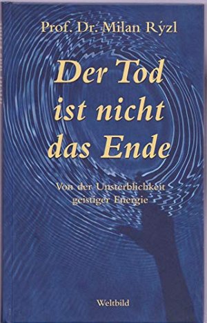 Der Tod ist nicht das Ende